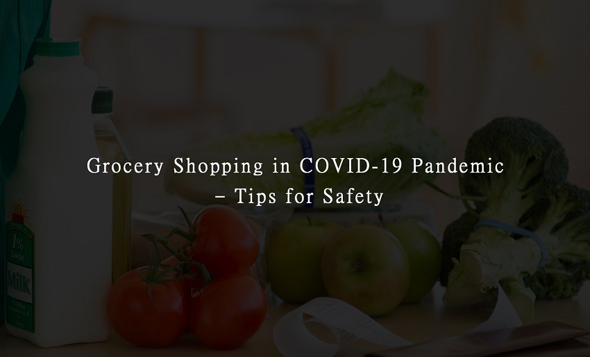 Grocery Shopping in COVID-19 Pandemic & Tips for Safety